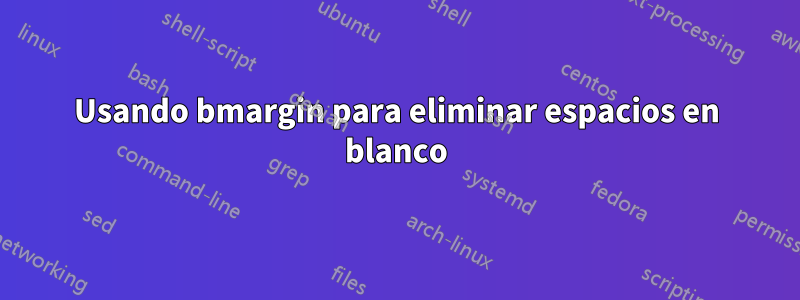 Usando bmargin para eliminar espacios en blanco