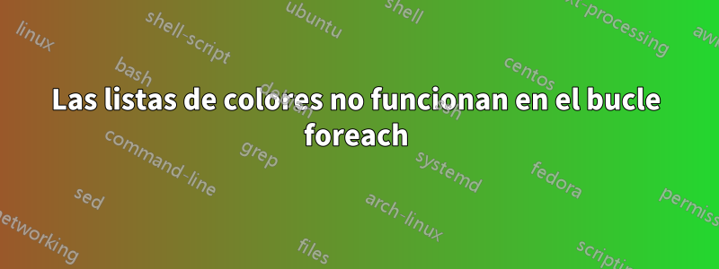 Las listas de colores no funcionan en el bucle foreach