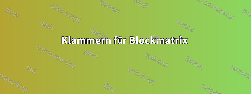 Klammern für Blockmatrix