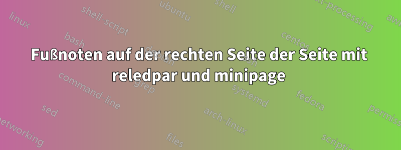 Fußnoten auf der rechten Seite der Seite mit reledpar und minipage