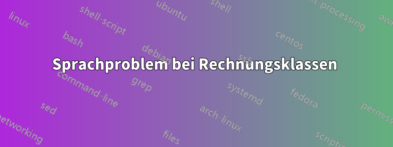 Sprachproblem bei Rechnungsklassen