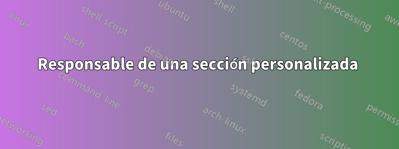 Responsable de una sección personalizada