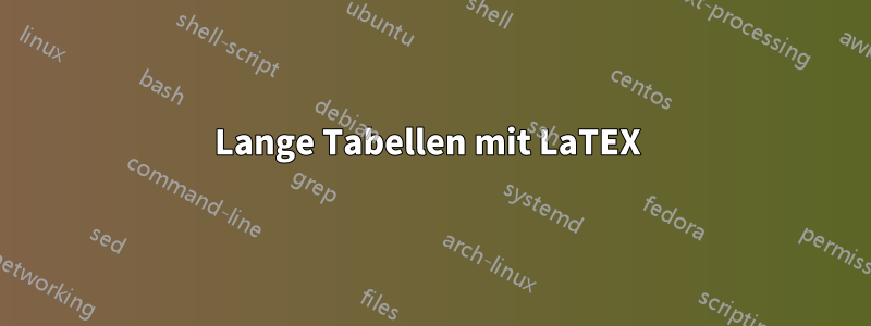 Lange Tabellen mit LaTEX 