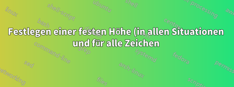 Festlegen einer festen Höhe (in allen Situationen und für alle Zeichen) für Übersatznotationen