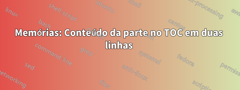 Memórias: Conteúdo da parte no TOC em duas linhas