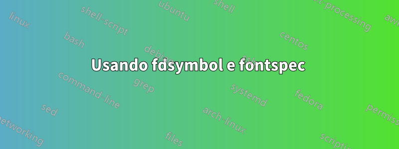 Usando fdsymbol e fontspec