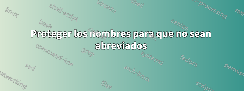 Proteger los nombres para que no sean abreviados