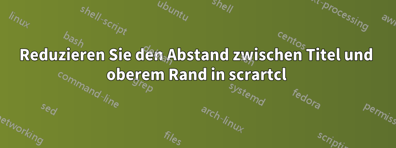 Reduzieren Sie den Abstand zwischen Titel und oberem Rand in scrartcl