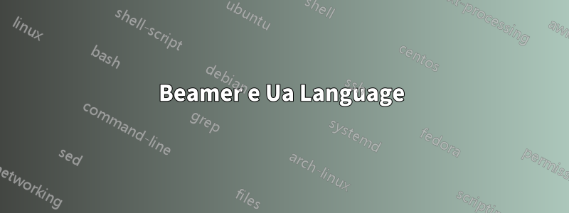 Beamer e Ua Language