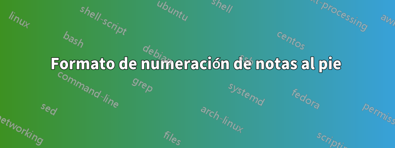 Formato de numeración de notas al pie