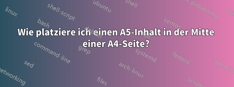 Wie platziere ich einen A5-Inhalt in der Mitte einer A4-Seite?