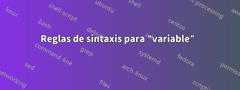 Reglas de sintaxis para "variable"