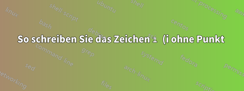 So schreiben Sie das Zeichen ı (i ohne Punkt) in pgf-pie