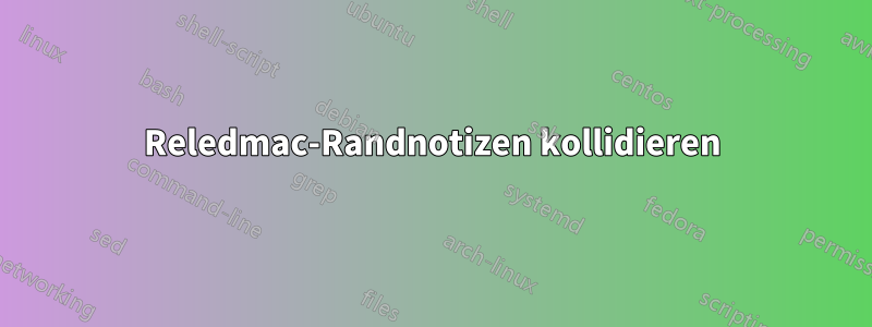 Reledmac-Randnotizen kollidieren