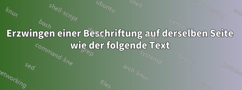 Erzwingen einer Beschriftung auf derselben Seite wie der folgende Text