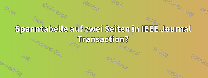 Spanntabelle auf zwei Seiten in IEEE Journal Transaction?