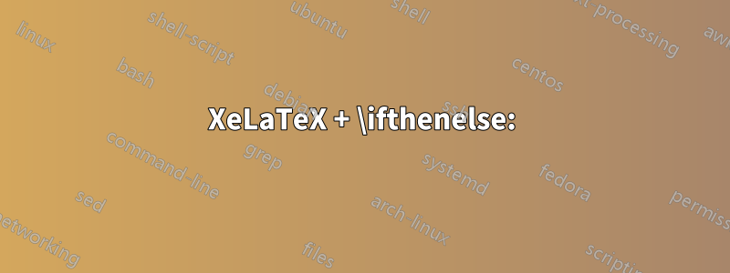 XeLaTeX + \ifthenelse: