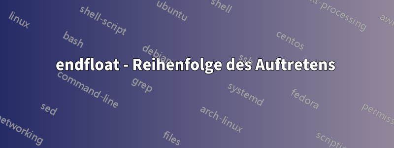 endfloat - Reihenfolge des Auftretens