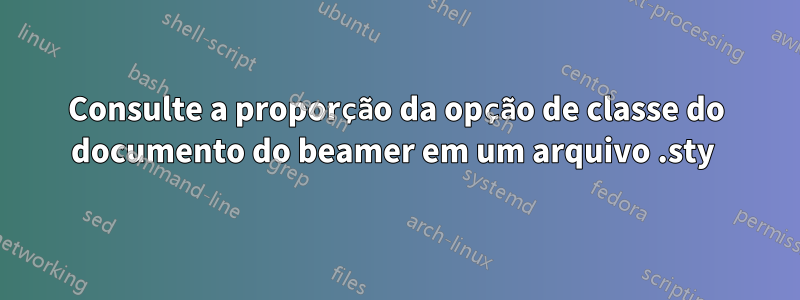 Consulte a proporção da opção de classe do documento do beamer em um arquivo .sty 