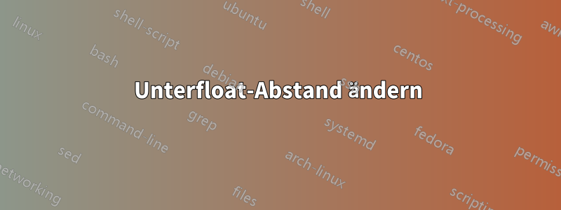 Unterfloat-Abstand ändern