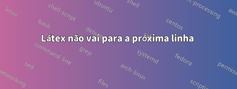 Látex não vai para a próxima linha