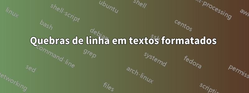 Quebras de linha em textos formatados