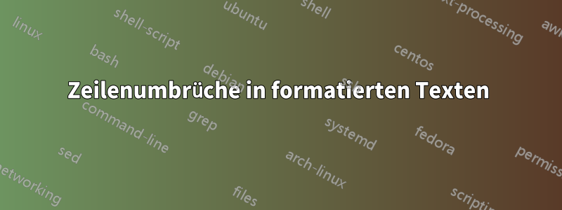 Zeilenumbrüche in formatierten Texten