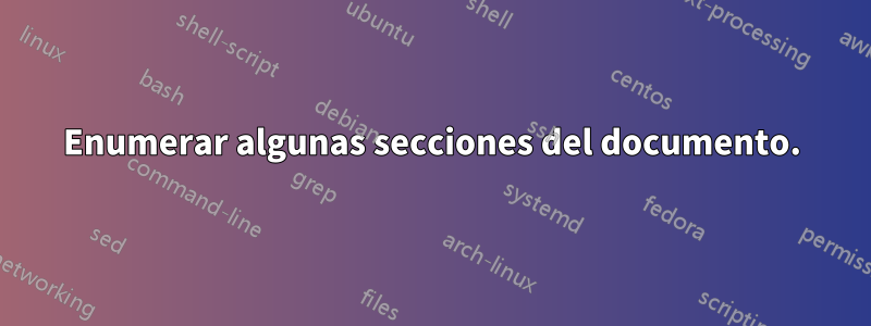 Enumerar algunas secciones del documento.