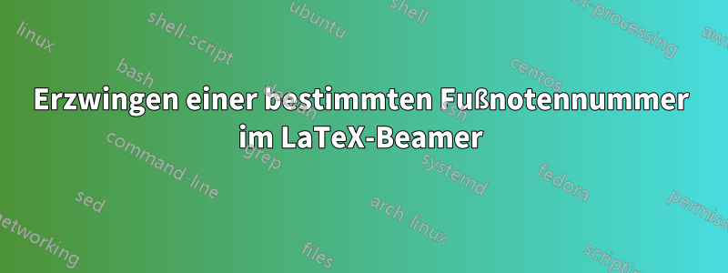 Erzwingen einer bestimmten Fußnotennummer im LaTeX-Beamer