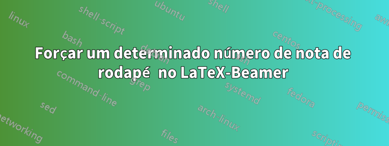 Forçar um determinado número de nota de rodapé no LaTeX-Beamer