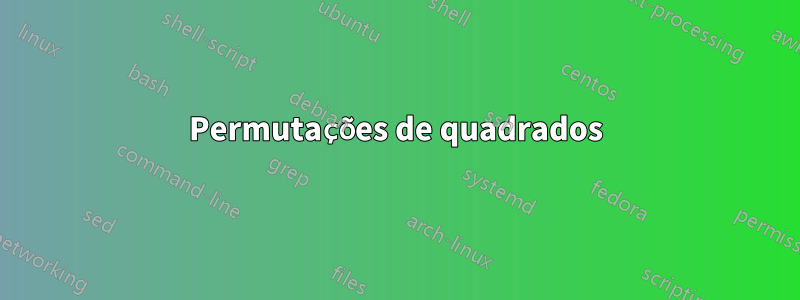 Permutações de quadrados