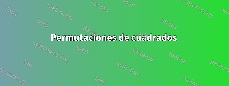 Permutaciones de cuadrados