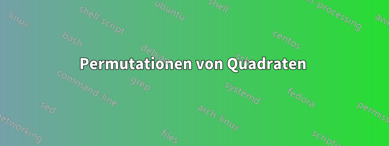 Permutationen von Quadraten