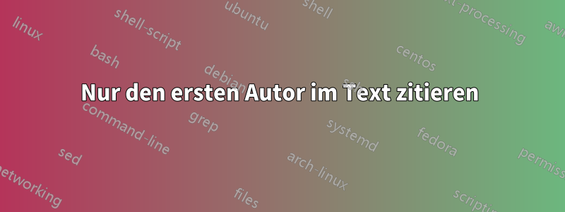 Nur den ersten Autor im Text zitieren