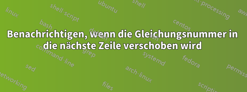 Benachrichtigen, wenn die Gleichungsnummer in die nächste Zeile verschoben wird