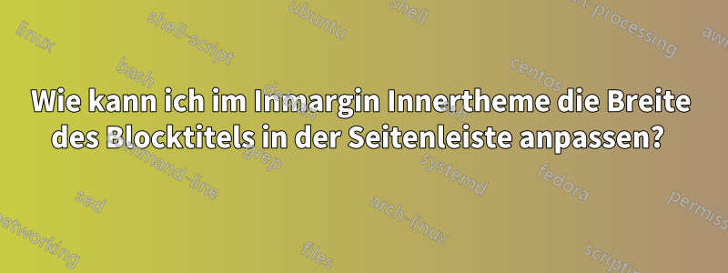 Wie kann ich im Inmargin Innertheme die Breite des Blocktitels in der Seitenleiste anpassen? 