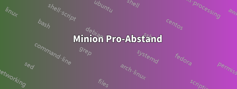 Minion Pro-Abstand