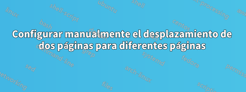 Configurar manualmente el desplazamiento de dos páginas para diferentes páginas