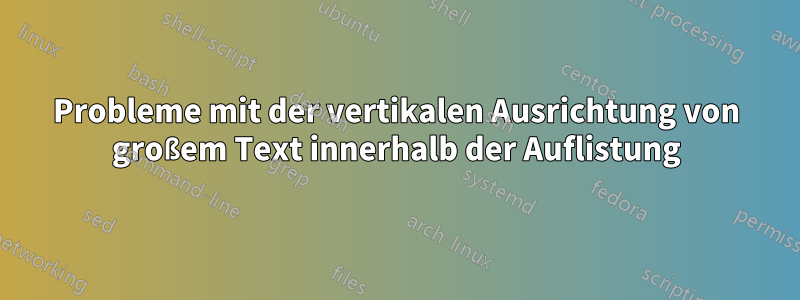 Probleme mit der vertikalen Ausrichtung von großem Text innerhalb der Auflistung