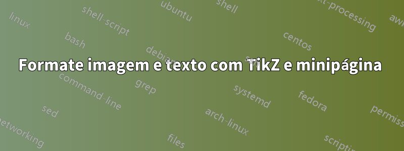 Formate imagem e texto com TikZ e minipágina