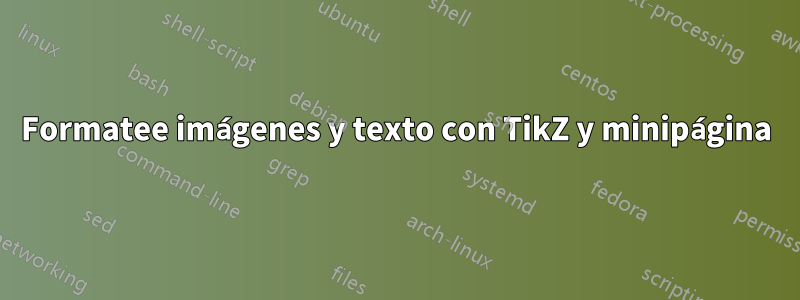 Formatee imágenes y texto con TikZ y minipágina