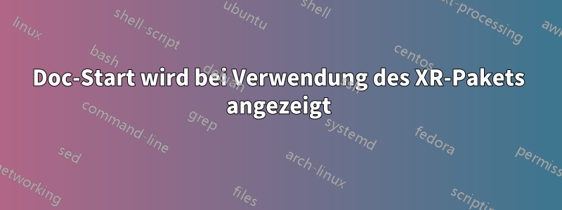 Doc-Start wird bei Verwendung des XR-Pakets angezeigt