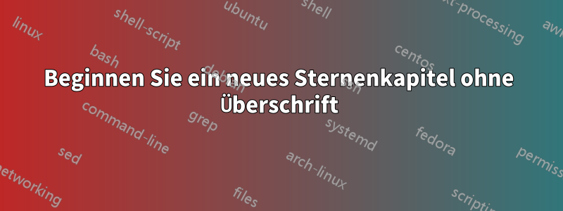 Beginnen Sie ein neues Sternenkapitel ohne Überschrift