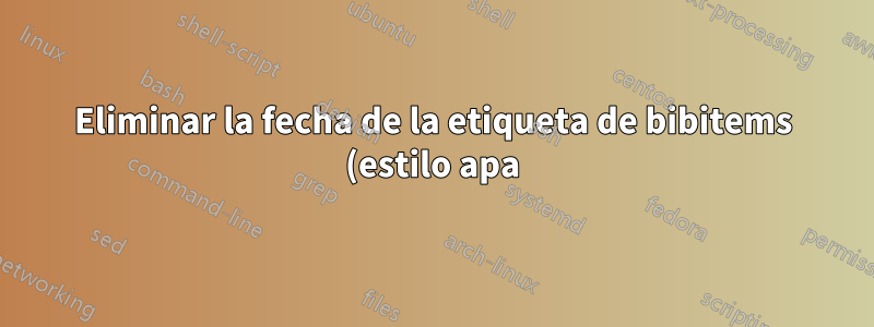 Eliminar la fecha de la etiqueta de bibitems (estilo apa) en la plantilla Curve CV al dorso es completamente imposible