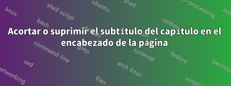 Acortar o suprimir el subtítulo del capítulo en el encabezado de la página