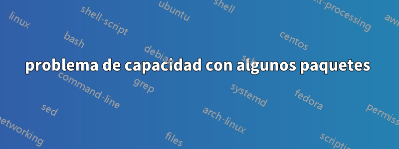 problema de capacidad con algunos paquetes