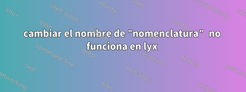 cambiar el nombre de "nomenclatura" no funciona en lyx