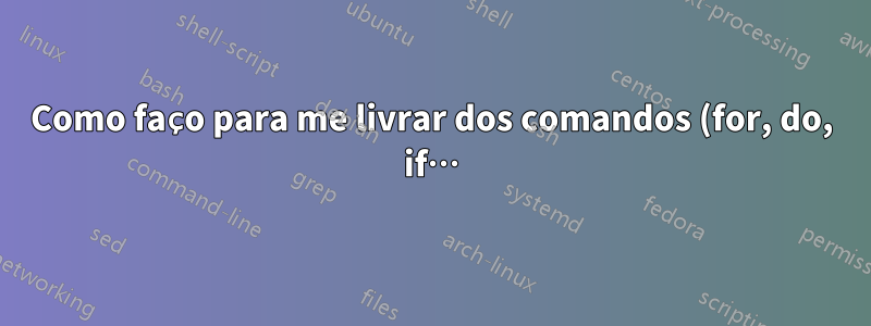 Como faço para me livrar dos comandos (for, do, if…) no Algorithmic?