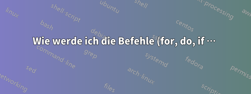 Wie werde ich die Befehle (for, do, if …) in Algorithmic los?