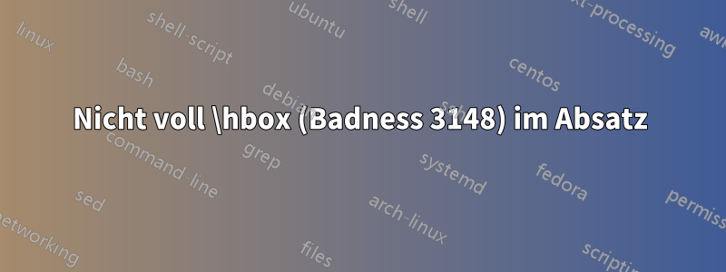 Nicht voll \hbox (Badness 3148) im Absatz